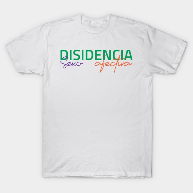 Deisidencia sexo afectiva T-Shirt by Yourmung